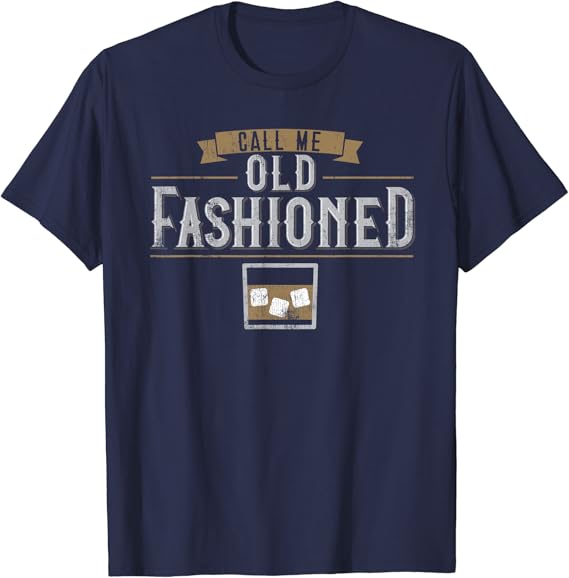 Call Me Old Fashioned Shirt Whiskey / Brandy TShirt Amazon.co.uk